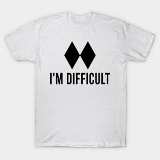 I'm Difficult Double Black Diamond T-Shirt